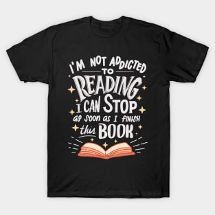 Not Addicted To Reading Finish This Book For Reader T-Shirt